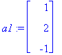 a1 := matrix([[1], [2], [-1]])