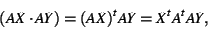 \begin{displaymath}(AX \cdot AY) = (AX)^{t} AY = X^{t} A^{t} A Y,
\end{displaymath}